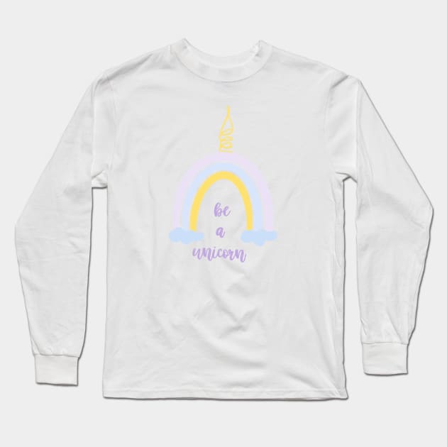 Be a unicorn quote, rainbow unicorn, magic rainbow, cute unicorn rainbow, rainbow with clouds Long Sleeve T-Shirt by PrimeStore